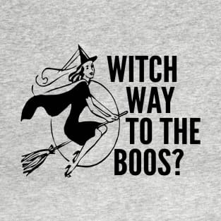 Witch Way to the Boos - Funny Halloween Saying T-Shirt